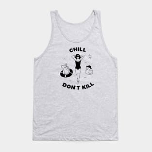 Chill, don't kill. Tank Top